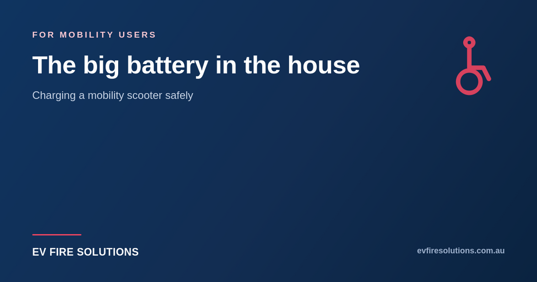 Mobility scooters and powered wheelchairs: charging the big battery safely